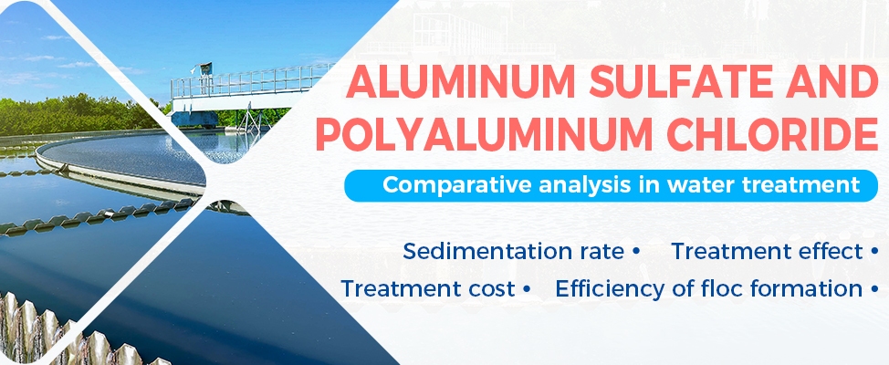 Aluminum Sulfate vs. Poly Aluminium Chloride A Comparative Analysis in Water Treatment