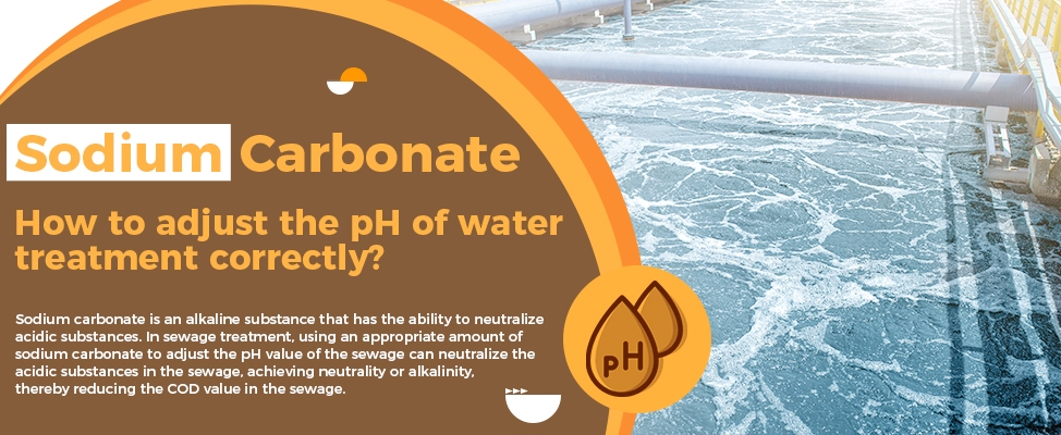 How to Properly Use Sodium Carbonate for pH Adjustment in Water Treatment